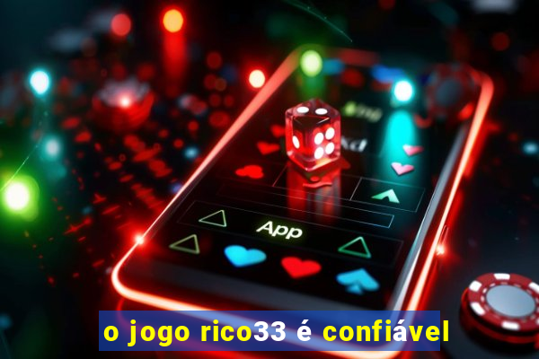 o jogo rico33 é confiável